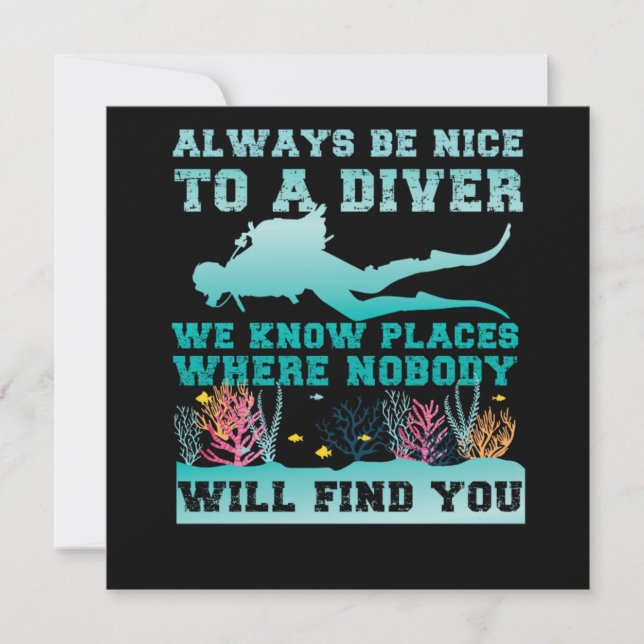 Scuba Diving Always Be Nice To A Diver We Know Pla Invitation (Front)