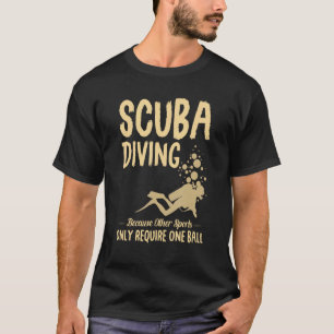 Scuba diving because other sports only require one T-Shirt