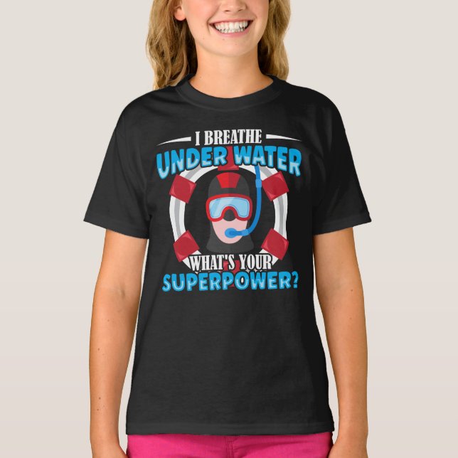 Scuba Diving I Breathe Under Water Whats Your T-Shirt (Front)