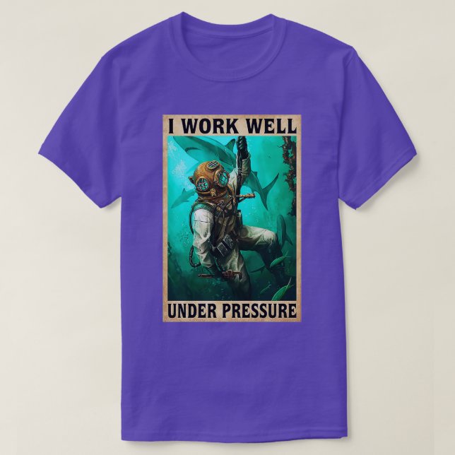 Scuba Diving I Work Well Under Pressure 1 T-Shirt (Design Front)