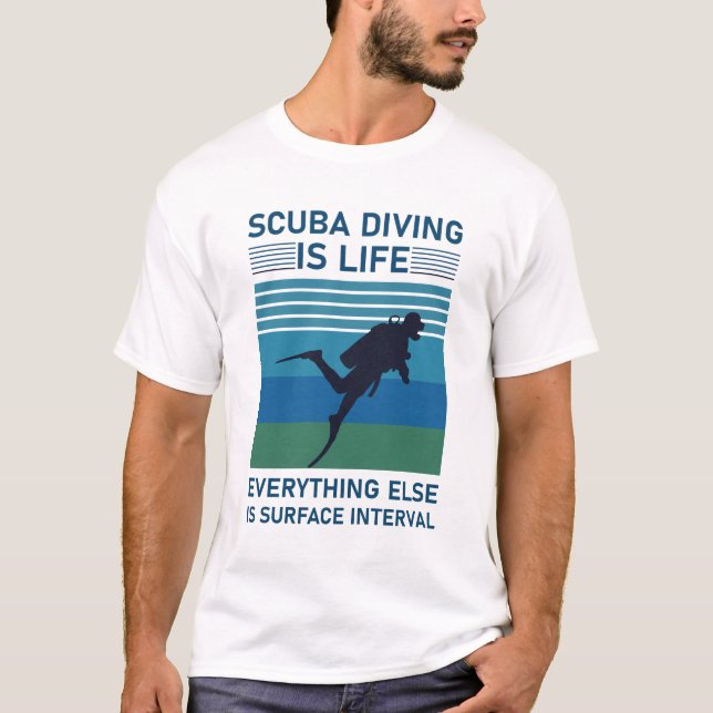 Scuba diving is life everything else is surface T-Shirt (Front)