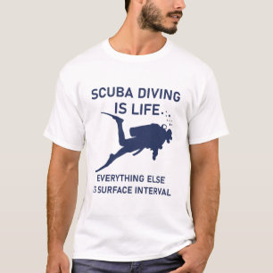 Scuba diving is life everything else is surface T-Shirt