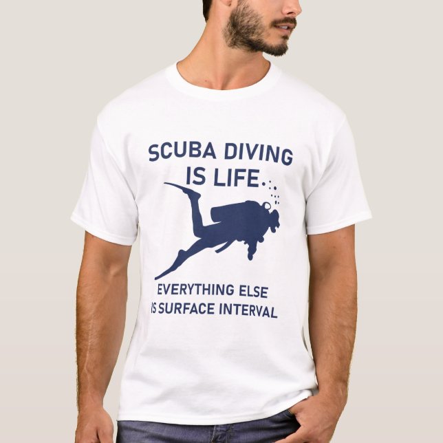 Scuba diving is life everything else is surface T-Shirt (Front)