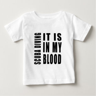 Scuba Diving It Is In My Blood Baby T-Shirt