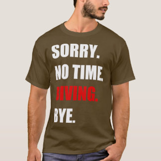 scuba diving no time scuba diver snorkelling dive T-Shirt
