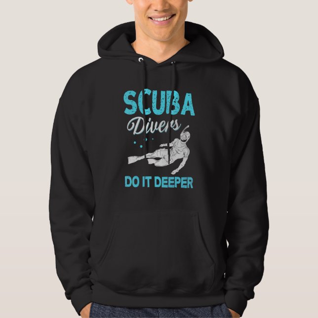 Scuba Diving Scuba Divers Do It Deeper Hoodie (Front)