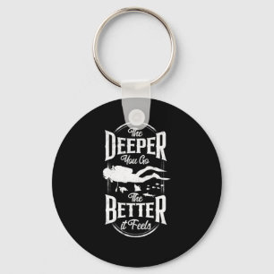Scuba Diving The Deeper You Go The Better It Feels Key Ring
