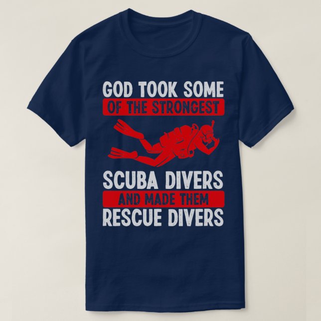 Scuba Rescue Diving Gode made them Rescue Diver T-Shirt (Design Front)
