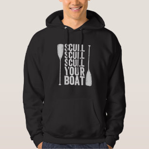 Scull Scull Scull Your Boat Hoodie