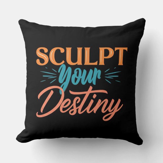 Sculpt Your Destiny Cushion (Front)
