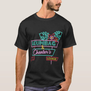 Scumbag And Cheater'S Lounger T-Shirt