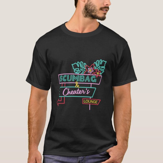 Scumbag And Cheater'S Lounger T-Shirt (Front)