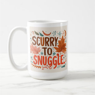 "Scurry to Snuggle Coffee Mug