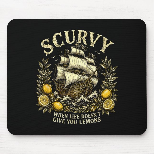 Scurvy funny pirate humour when life doesn't give mouse pad (Front)