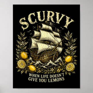 Scurvy funny pirate humour when life doesn't give poster