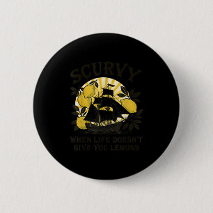 Scurvy When Life Doesn't Give You Lemons Funny Fru 6 Cm Round Badge
