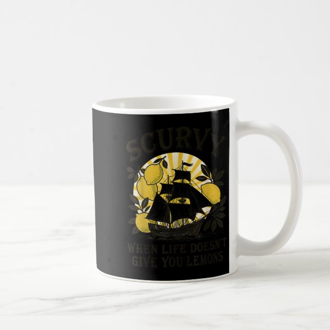 Scurvy When Life Doesnt Give You Lemons Funny Frui Coffee Mug (Right)