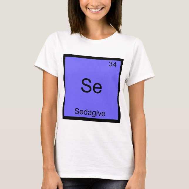 Se - Sedagive Funny Chemistry Element Symbol Tee (Front)