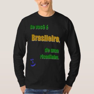 Se você é Brasileiro de uma risadinha De Br PRABr T-Shirt