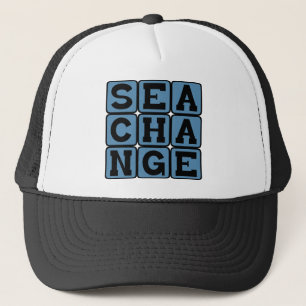 Sea Change, Broad Transformation Trucker Hat