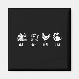 Sea Ewe Hen Tea Funny Joke Saying Quote Men Women Magnet