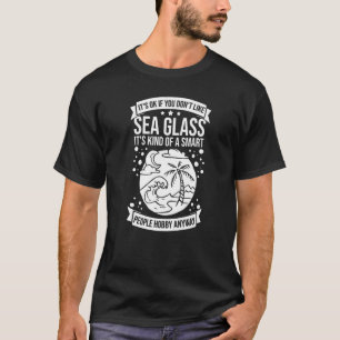 Sea Glass Collecting Beach Glass Quotes Beachcombi T-Shirt