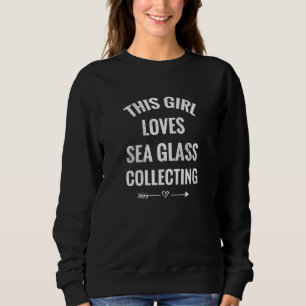 Sea Glass Collecting Gifts Sea Glass Collector Sweatshirt