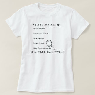 Sea Glass Snob (Green? Meh. Cobalt? YES.) T-Shirt