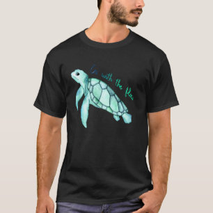 Sea Green Turtle Watercolor With Funny Quote T-Shirt