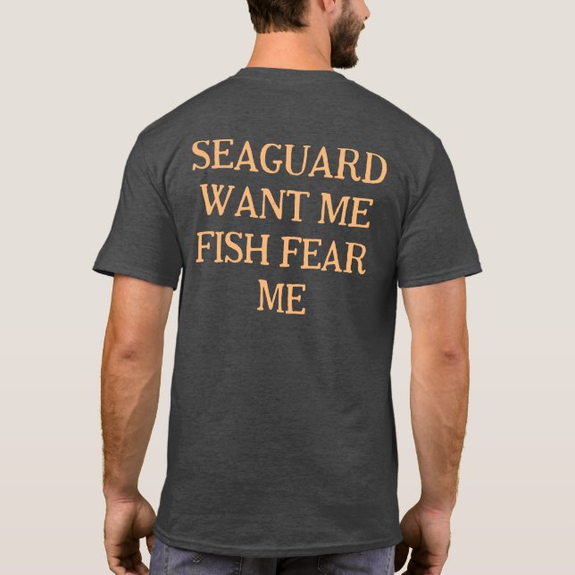 Sea Guard Want Me Fish Fear Me T-Shirt (Back)
