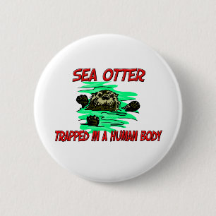 Sea Otter trapped in a human body 6 Cm Round Badge