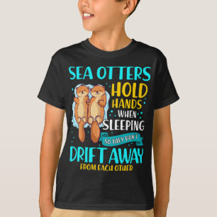 Sea Otters Hold Hands When Sleeping Cute Otter T-Shirt