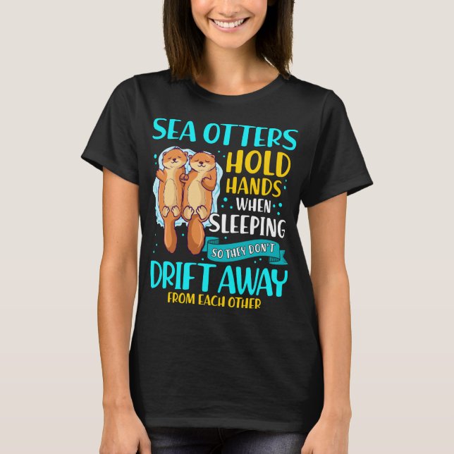 Sea Otters Hold Hands When Sleeping Cute Otter T-Shirt (Front)