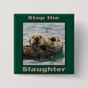 Sea Otters - Stop the Slaughter 15 Cm Square Badge