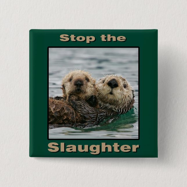 Sea Otters - Stop the Slaughter 15 Cm Square Badge (Front)