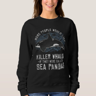 Sea Panda Orca Animal Lover Killer Whale 1 Sweatshirt