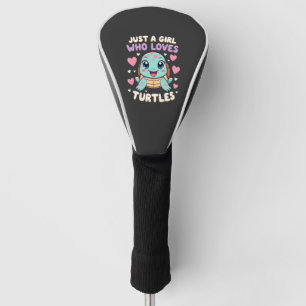 Sea Reptile Turtle Lovers Just A Girl Who Loves Tu Golf Head Cover