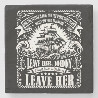 Sea Shanty-Inspired "Leave Her, Johnny, Leave Her" Stone Coaster