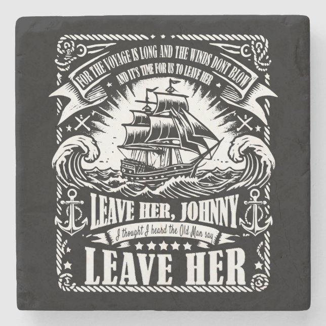 Sea Shanty-Inspired "Leave Her, Johnny, Leave Her" Stone Coaster (Front)