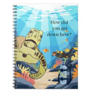 Sea Turtle How Did You Get Down Here Notebook