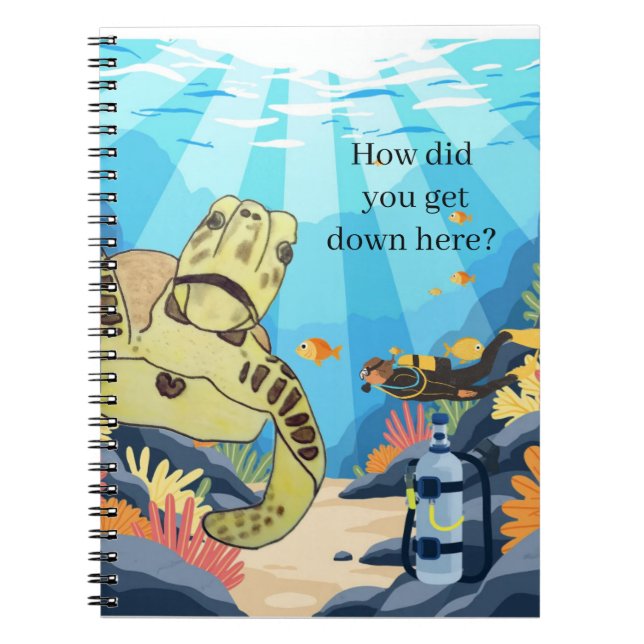 Sea Turtle How Did You Get Down Here  Notebook (Front)