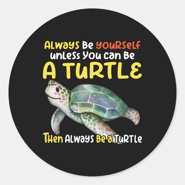Sea turtle pet turtle Be a turtle tortoise marine  Classic Round Sticker (Front)