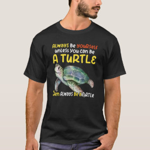 Sea turtle pet turtle Be a turtle tortoise marine T-Shirt
