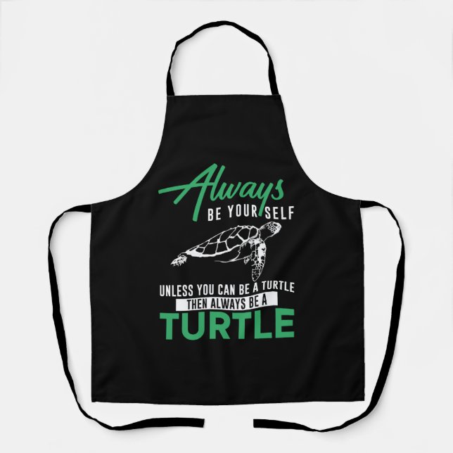 Sea Turtle Tortoise Always Be  Apron (Front)