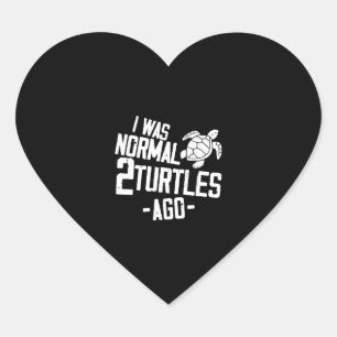 Sea Turtle Tortoise I Was Normal 2    Heart Sticker