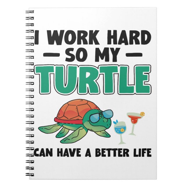 Sea Turtle Tortoise I Work Hard So     Notebook (Front)