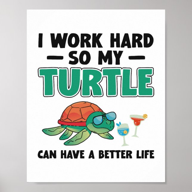 Sea Turtle Tortoise I Work Hard So     Poster (Front)