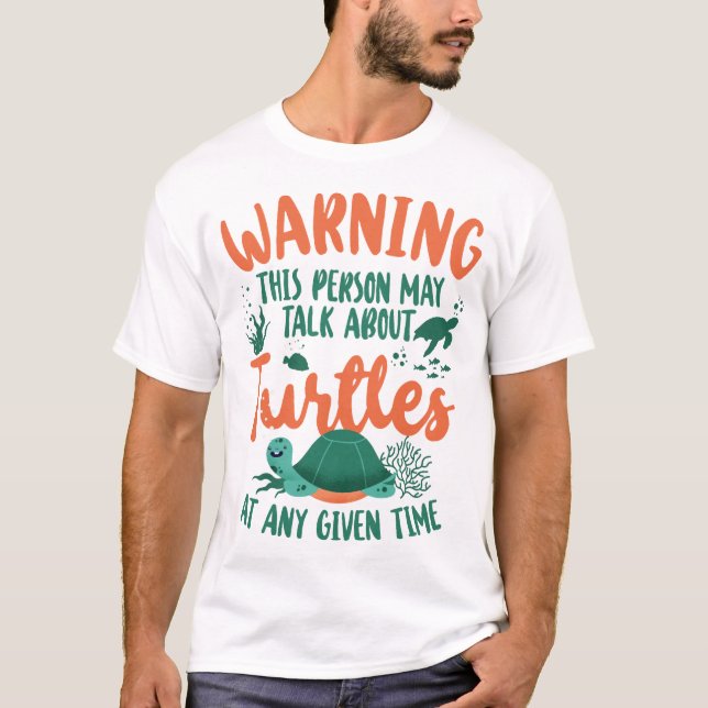 Sea Turtle Tortoise Warning This T-Shirt (Front)