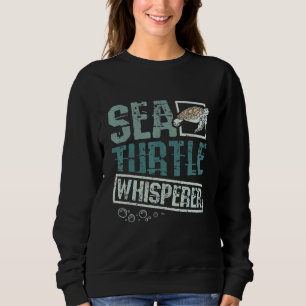 Sea turtle whisperer sweatshirt