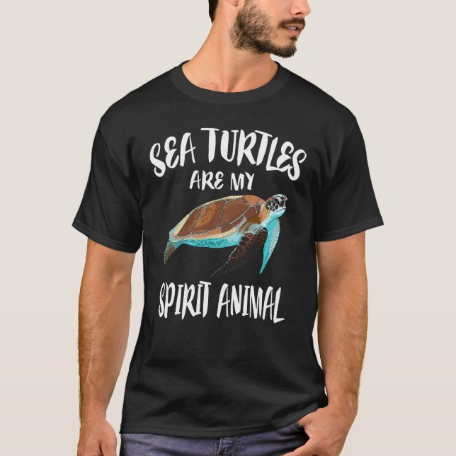 Sea Turtles Are My Spirit Animal T-Shirt (Front)